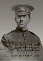 Grandad's War: The First World War Diary of Horace Reginald Stanley.