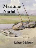 Maritime Norfolk. Part One of a Contribution to the Maritime History of Nelson's County