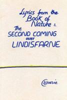 Lyrics from the "Book of Nature" and the "Second Coming Over Lindisfarne"