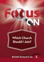 Focus on Which Church Should I Join?