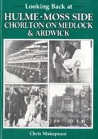 Looking Back at Hulme, Moss Side, Chorlton on Medlock & Ardwick
