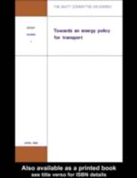 Watt Committee on Energy Publications: Towards an Energy Policy for Transport