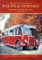 The Definitive History of Wilts & Dorset Motor Services Ltd 1915-1972