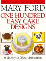 One Hundred Easy Cake Designs