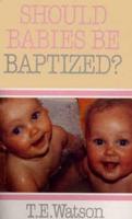 Should Babies Be Baptised?