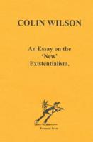 An Essay on the 'New' Existentialism
