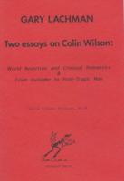 Two Essays on Colin Wilson. World Rejection and Criminal Romantics AND From Outsider to Post-Tragic Man