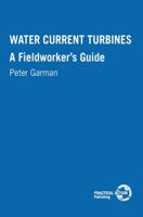 Water Current Turbines: A Fieldworker's Guide