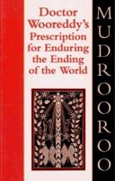 Doctor Wooreddy's Prescription for Enduring the End of the World