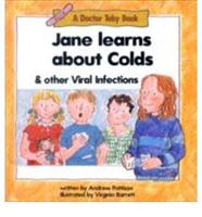 Jane Learns About Colds and Other Viral Infections