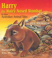 Harry the Hairy-Nosed Wombat & Other Australian Animal Tales