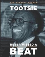 Tootsie Never Missed a Beat