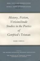 History, Fiction, Verisimilitude Studies in the Poetics of Gottfried's Tristan