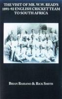 The Visit of Mr W. W. Read's 1891-92 English Cricket Team to South Africa