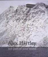 Alex Hartley - Not Part of Your World