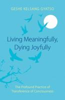 Living Meaningfully, Dying Joyfully