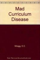 Mad Curriculum Disease