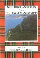 West Highland Tales from the Dewar Manuscripts. Book 1 The Appin Murder
