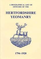 A Biographical List of Officers of the Hertfordshire Yeomanry, 1794-1920
