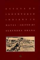 Essays on Indentured Indians in Natal