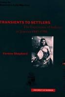 Transients to Settlers: The Experience of Indians in Jamaica 1845-1950