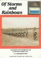 Of Storms and Rainbows: The Story of the Men of the 2/12 Battalion A.I.F. Vol 1 October 1939-March 1942