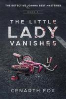 The Little Lady Vanishes: The Detective Joanna Best Mysteries Book 3