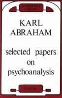 Selected Papers of Karl Abraham