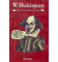 W.S. Shakespeare, Gent., His Actual Nottebooke