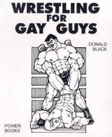 Wrestling for Gay Guys