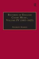 Records of English Court Music. Vol.4 (1603-1625)