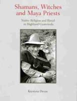 Shamans, Witches, and Maya Priests