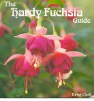 The Hardy Fuchsia Guide
