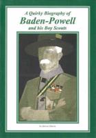 A Quirky Biography of Baden-Powell and His Boy Scouts