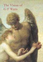 The Vision of G.F. Watts