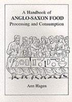 A Handbook of Anglo-Saxon Food