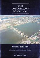 The London Town Miscellany. V. 2 1939-1990