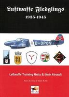 Luftwaffe Fledglings 1935-1945 Luftwaffe Training Units & Their Aircraft