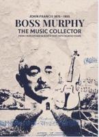 John Francis Boss Murphy - The Music Collector