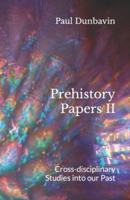 Prehistory Papers II