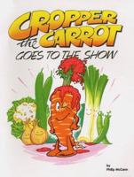 Cropper the Carrot Goes to the Show