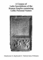 A Corpus of Latin Inscriptions of the Roman Empire Containing Celtic Personal Names