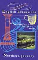 Diana Crighton's English Excursions. Northern Journey : Cumbria, Lancashire, Northumbria, Yorkshire