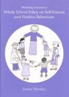 Working Towards a Whole School Policy on Self-Esteem and Positive Behaviour
