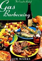 The Complete Book of Gas Barbecuing