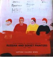 A Dictionary of Twentieth Century Russian and Soviet Painters 1900-1980S