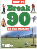 How to Break 90 at the Weekend