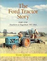 The Ford Tractor Story. Part 1 Dearborn to Dagenham, 1917-1964