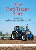 The Ford Tractor Story. Part 2 Basildon to New Holland, 1964 to 1999