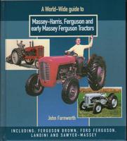 A World-Wide Guide to Massey-Harris, Ferguson and Early Massey Ferguson Tractors